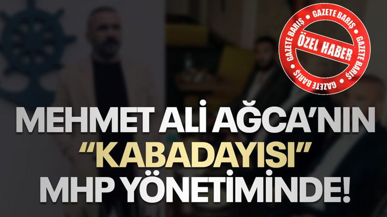 Mehmet Ali Ağca’nın “Kabadayısı” MHP yönetiminde!